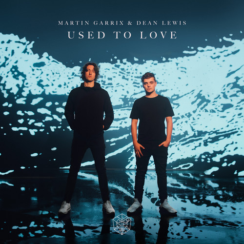 Used To Love - Martin Garrix / Dean Lewis
